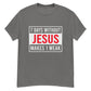 7 DAYS WITHOUT JESUS Men's classic tee