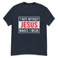 7 DAYS WITHOUT JESUS Men's classic tee