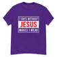 7 DAYS WITHOUT JESUS Men's classic tee