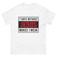 7 DAYS WITHOUT JESUS Men's classic tee
