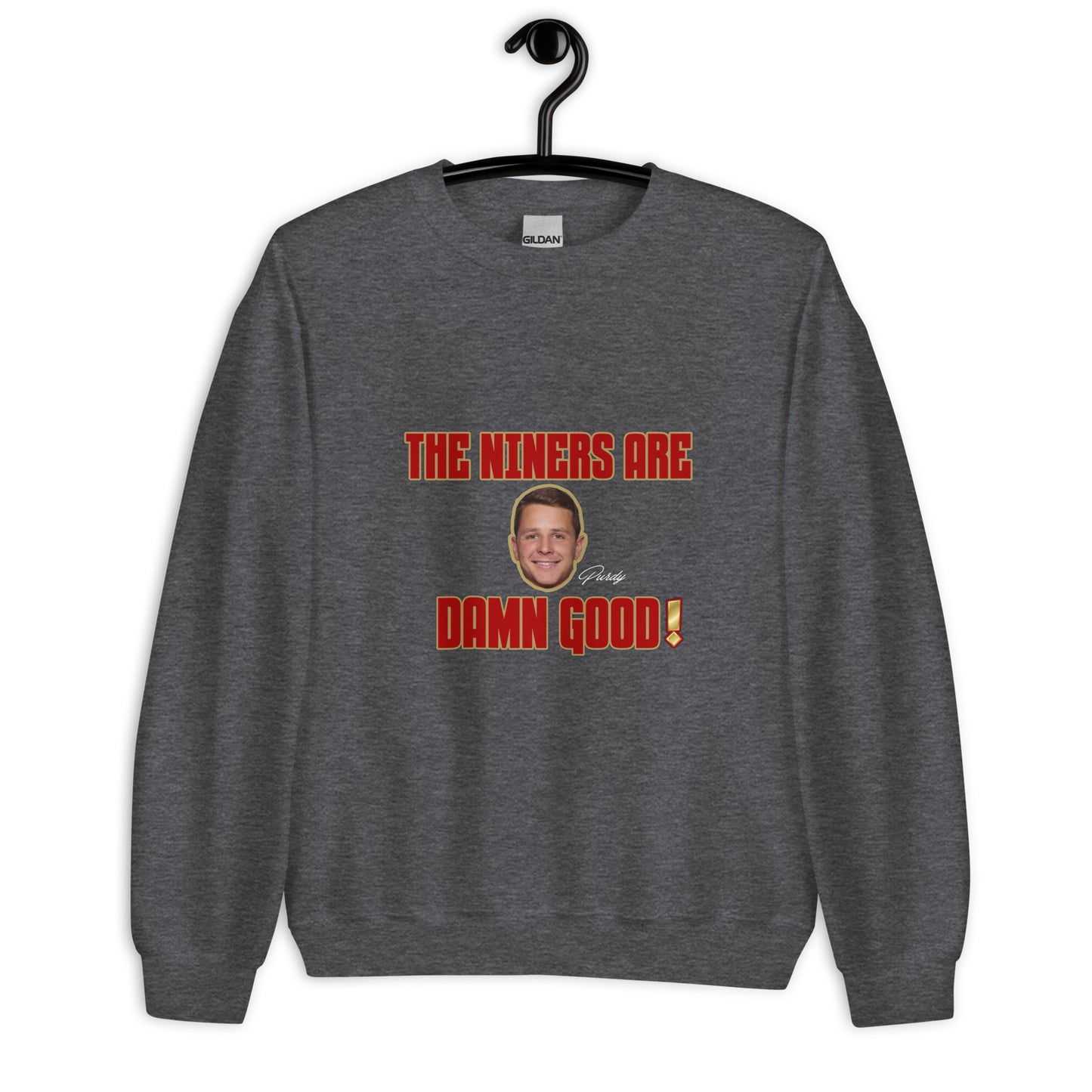 The Niners are Damn Good Unisex Sweatshirt